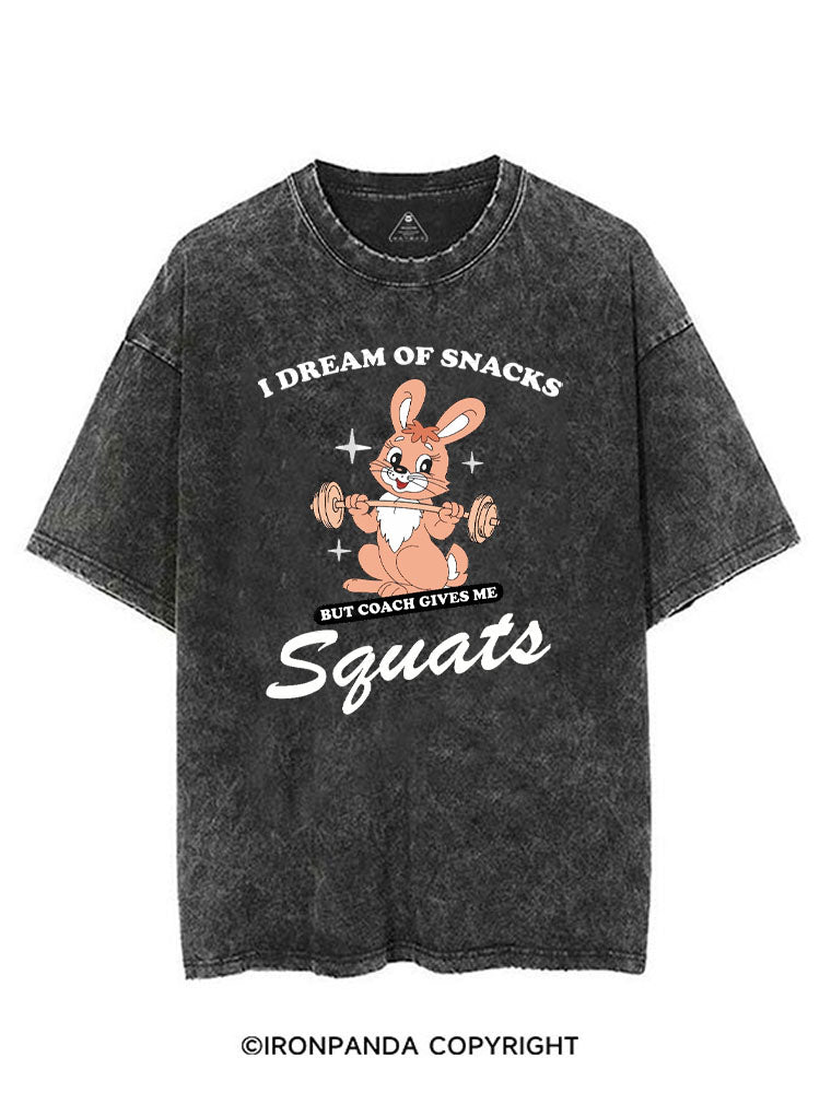 I DREAM OF SNACKS BUT COACH GIVES ME SQUATS VINTAGE GYM SHIRT