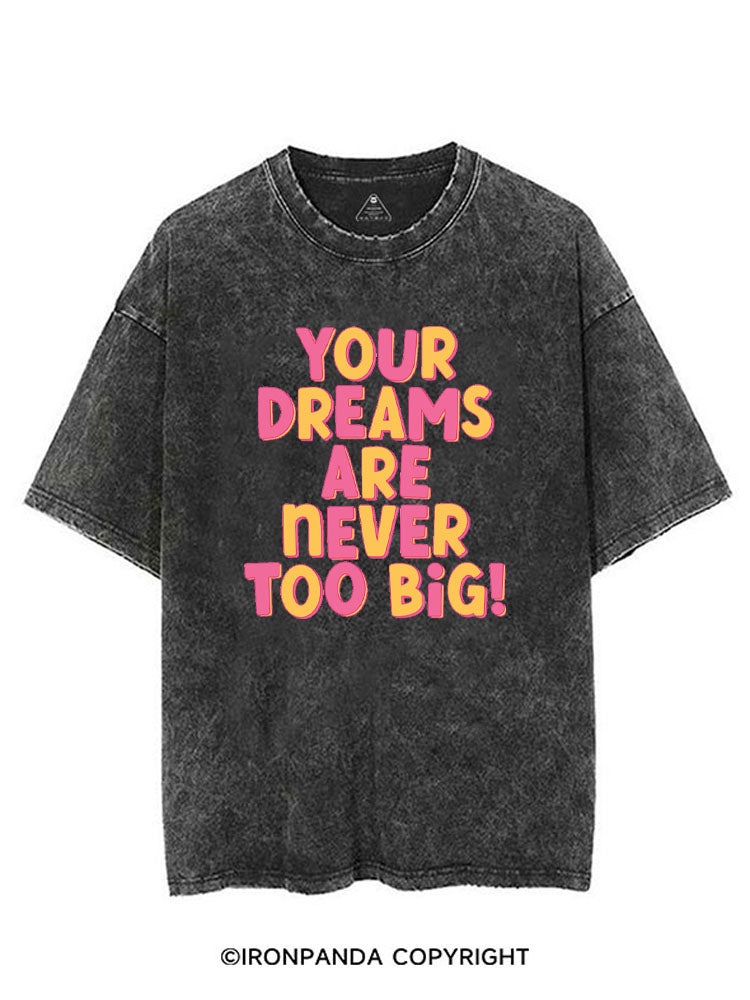 YOUR DREAMS ARE NEVER TOO BIG! VINTAGE GYM SHIRT