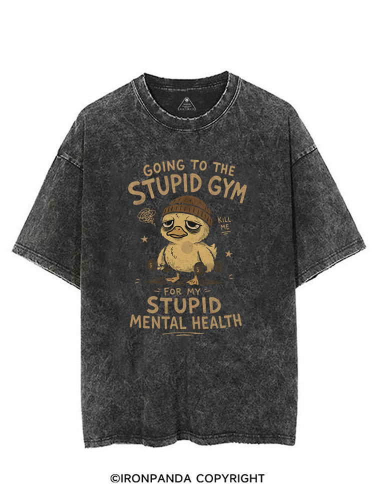 GOING TO THE STUPID GYM FOR MY STUPID MENTAL HEALTH VINTAGE GYM SHIRT
