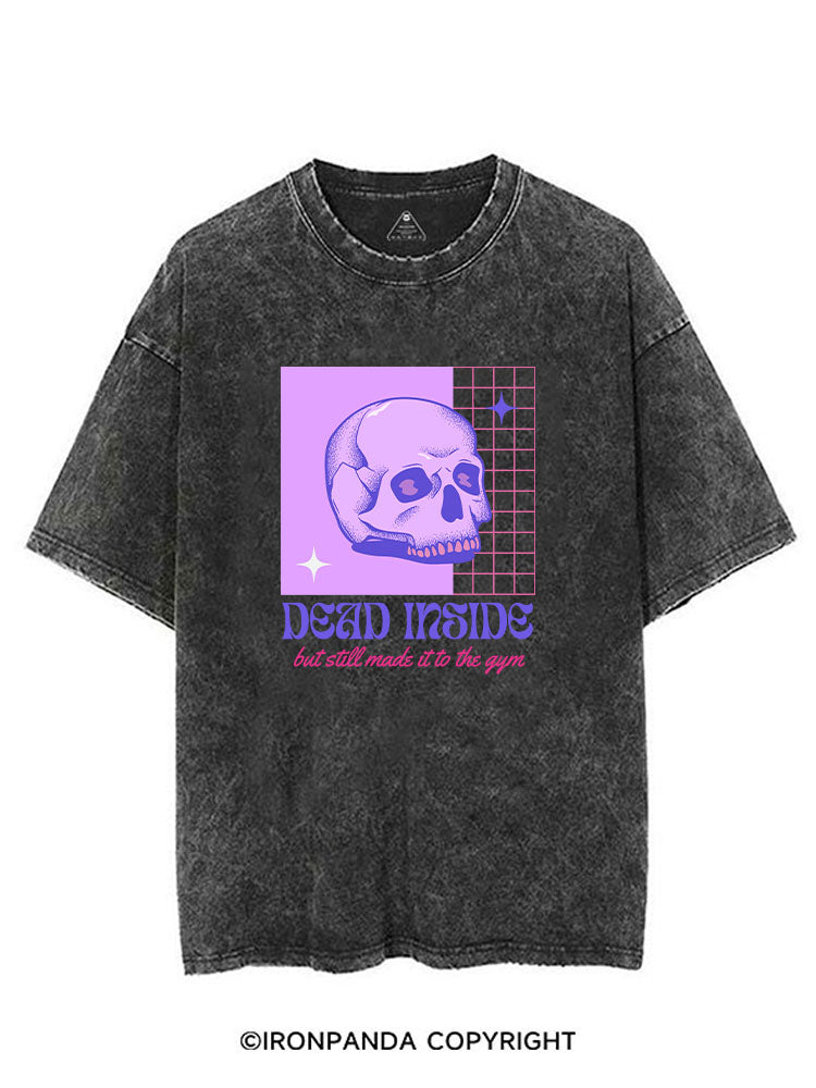 DEAD INSIDE BUT STILL MADE IT TO THE GYM VINTAGE GYM SHIRT