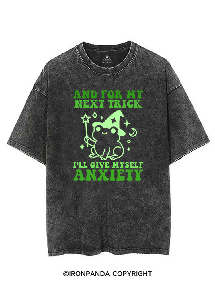 AND FOR MY NEXT TRICK I'LL GIVE MYSELF ANXIETY VINTAGE GYM SHIRT