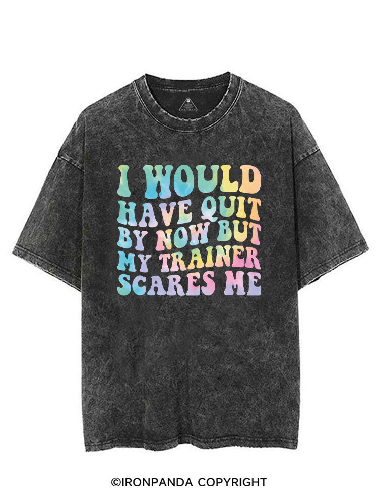 I WOULD HAVE QUIT BY  NOW BUT MY TRAINER SCARES ME VINTAGE GYM SHIRT