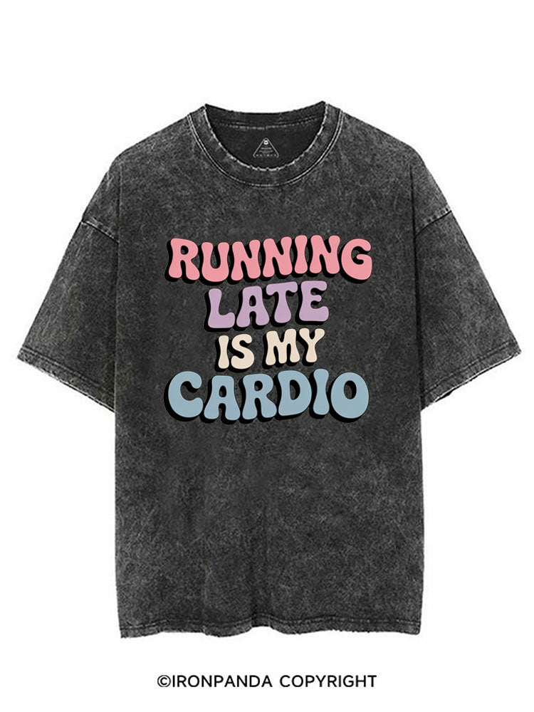 RUNNING LATE IS MY CARDIO VINTAGE GYM SHIRT