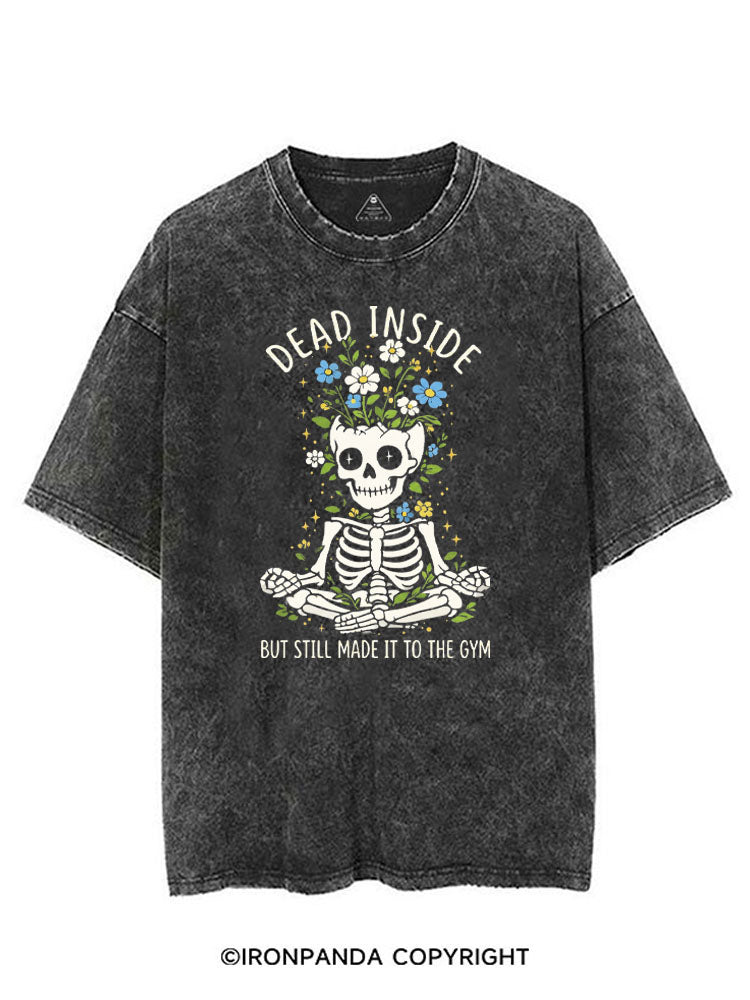 DEAD INSIDE BUT STILL MADE IT TO THE GYM VINTAGE GYM SHIRT