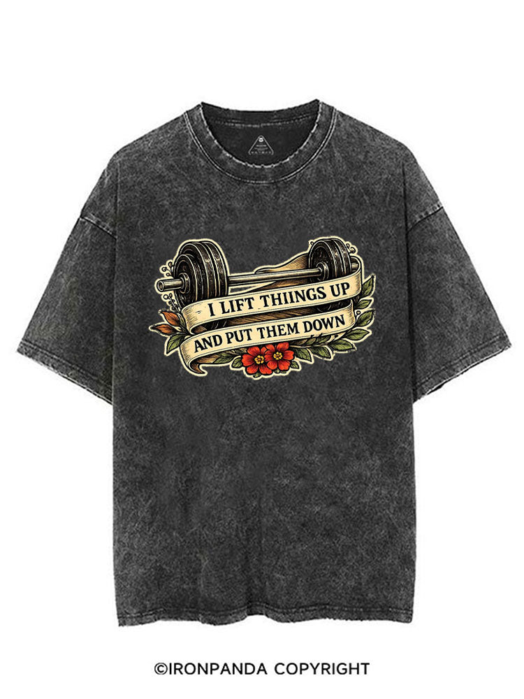 I LIFT THINGS UP AND PUT THEM DOWN VINTAGE GYM SHIRT