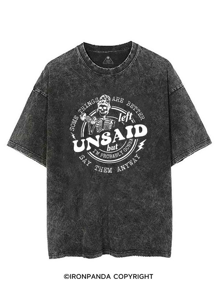 SOME THINGS ARE BETTER LEFT UNSAID BUT I'M PROBABLY GONNA SAY THEM ANYWAY VINTAGE GYM SHIRT