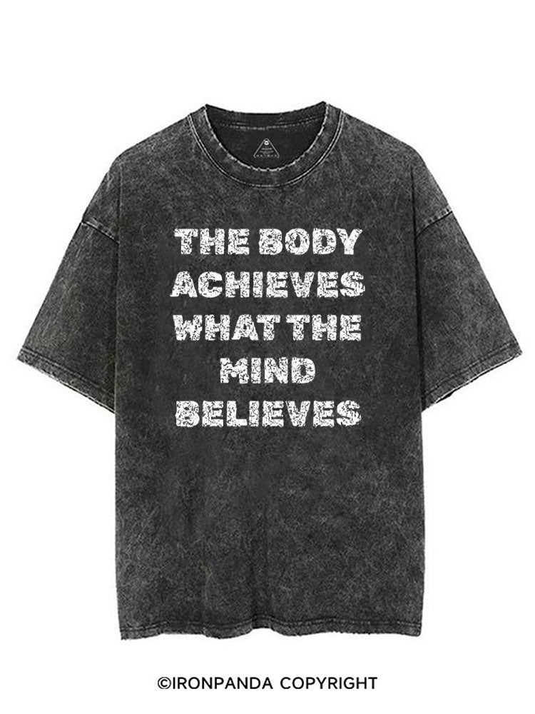 THE BODY ACHIEVES WHAT THE MIND BELIEVES VINTAGE GYM SHIRT