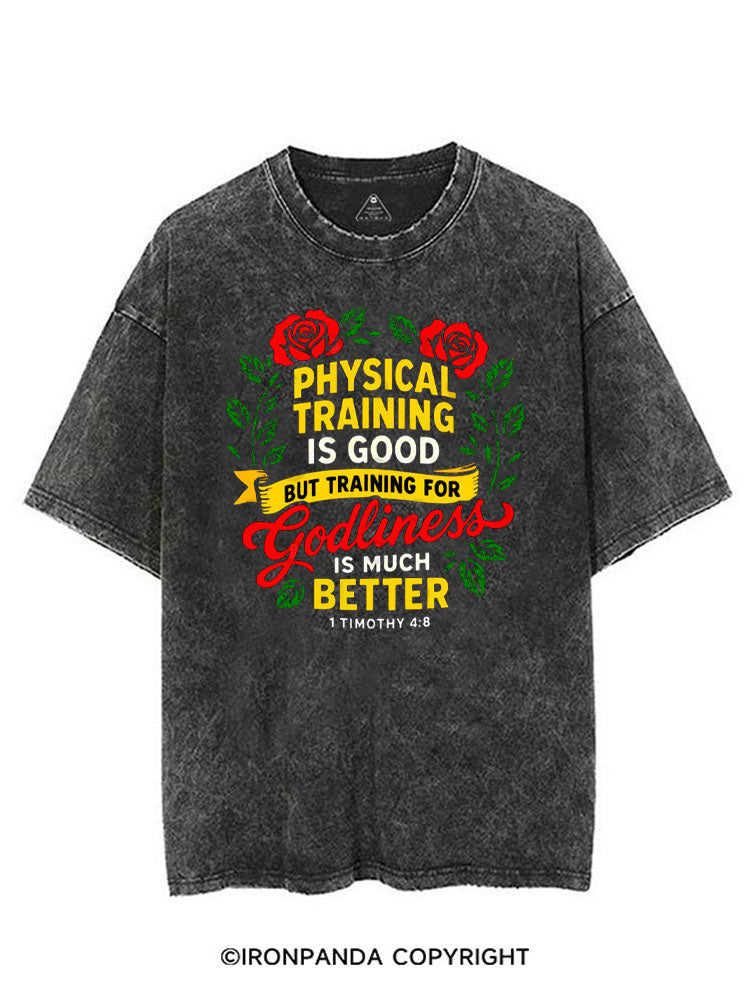 PHYSICAL TRAINING IS GOOD BUT TRAINING FOR GODLINESS IS MUCH BETTER VINTAGE GYM SHIRT