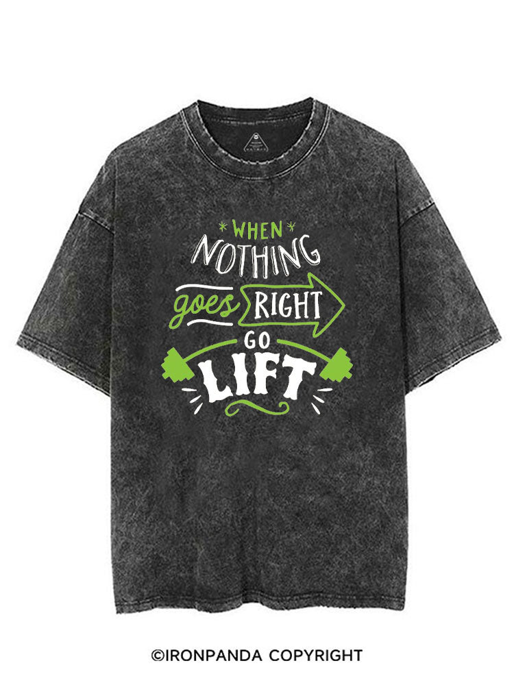 WHEN NOTHING GOES RIGHT GO LIFT VINTAGE GYM SHIRT