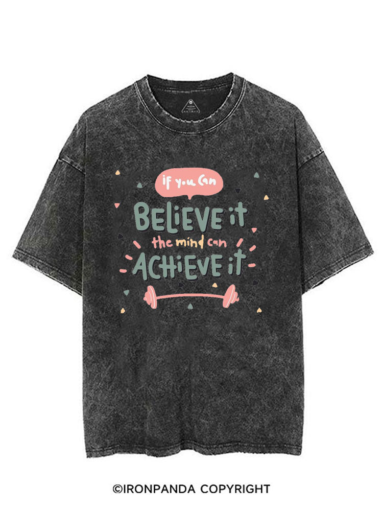 IF YOU CAN BELIEVE IT THE MIND CAN ACHIEVE IT VINTAGE GYM SHIRT