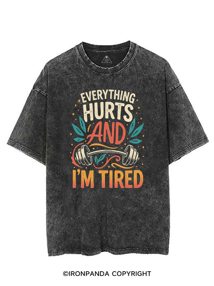 EVERYTHING HURTS AND I'M TIRED VINTAGE GYM SHIRT