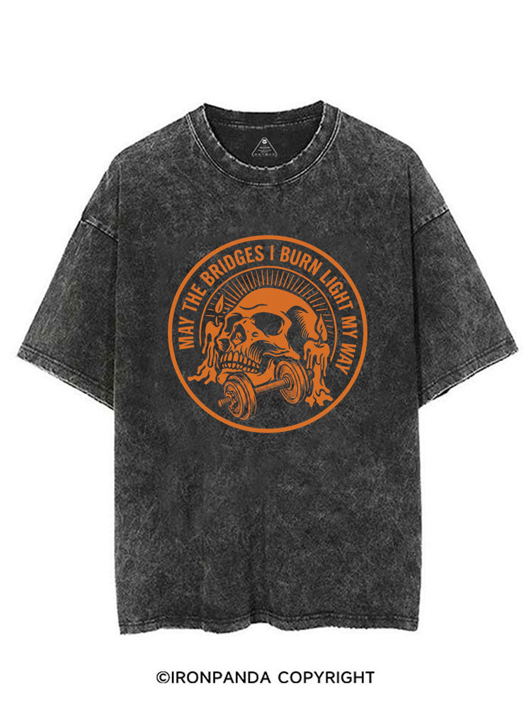 MAY THE BRIDGES I BURN LIGHT MY WAY SKELETON VINTAGE GYM SHIRT