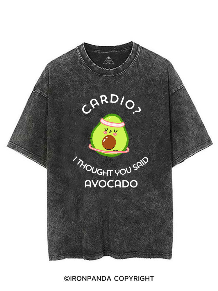 CARDIO? I THOUGHT YOU SAID AVOCADO VINTAGE GYM SHIRT