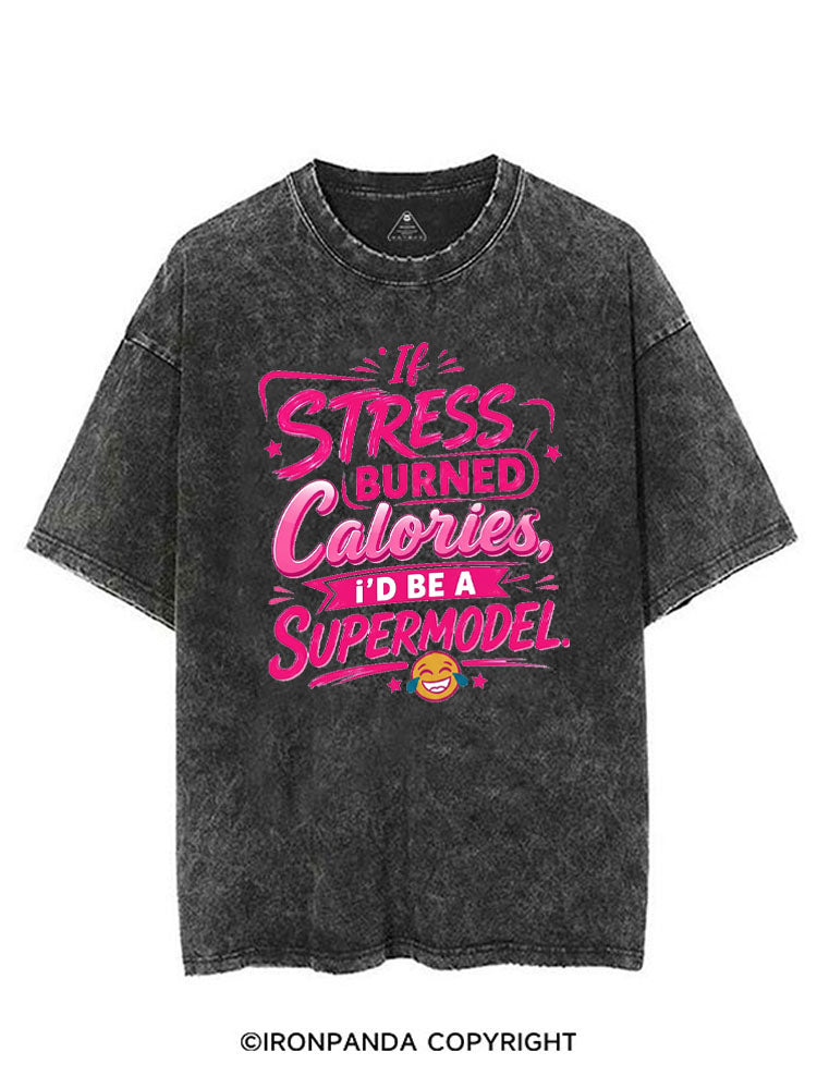 IF STRESS BURNED CALORIES, I'D BE A SUPERMODEL VINTAGE GYM SHIRT