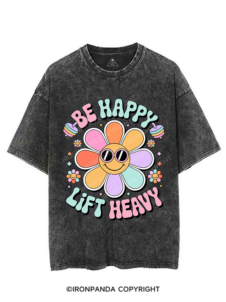 Be Happy Lift Heavy VINTAGE GYM SHIRT