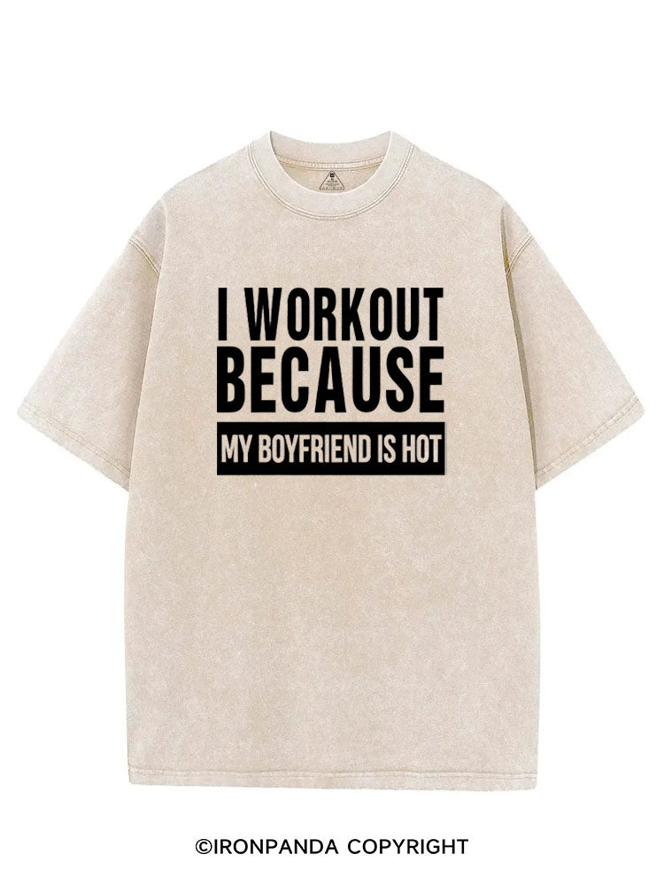 I WORKOUT BECAUSE MY BOYFRIEND IS HOT VINTAGE GYM SHIRT