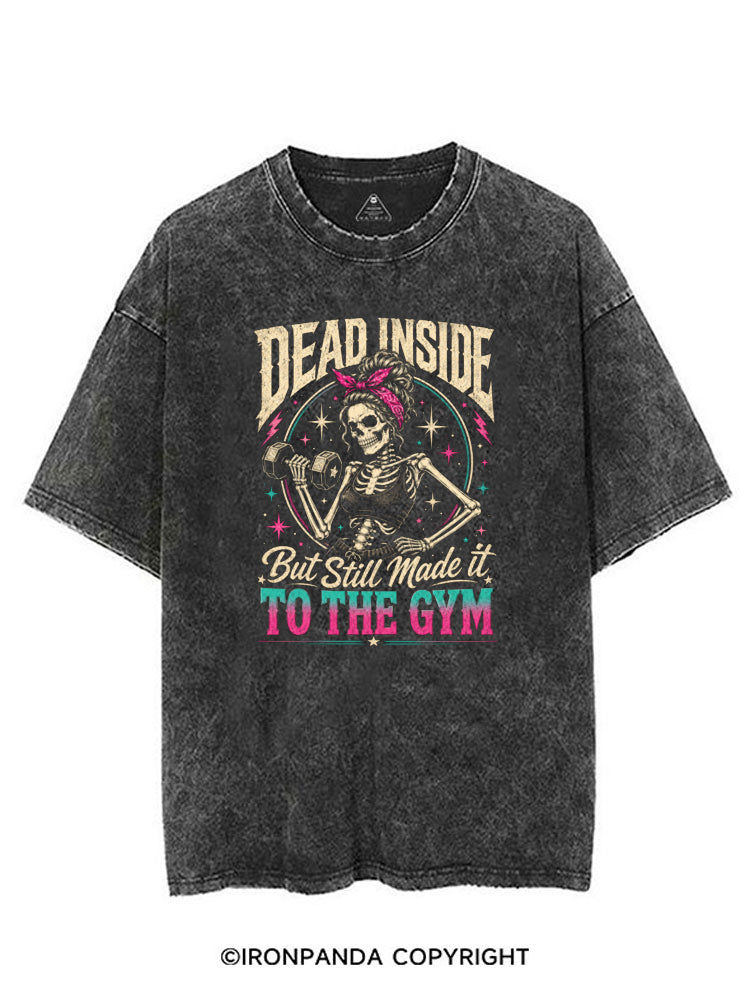 Dead Inside Still Made It To The Gym VINTAGE GYM SHIRT