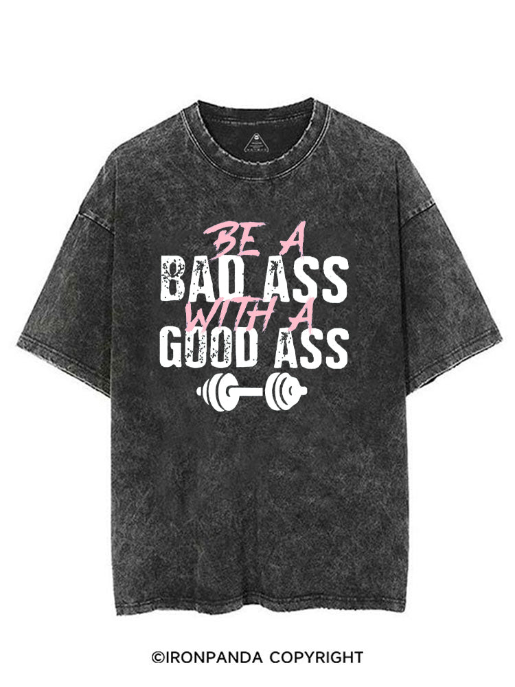 BE A BAD ASS WITH A GOOD ASS FUNNY WORKOUT VINTAGE GYM SHIRT