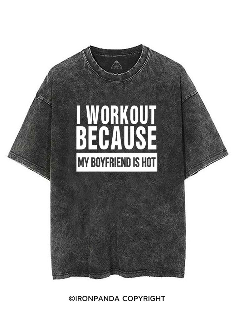I WORKOUT BECAUSE MY BOYFRIEND IS HOT VINTAGE GYM SHIRT