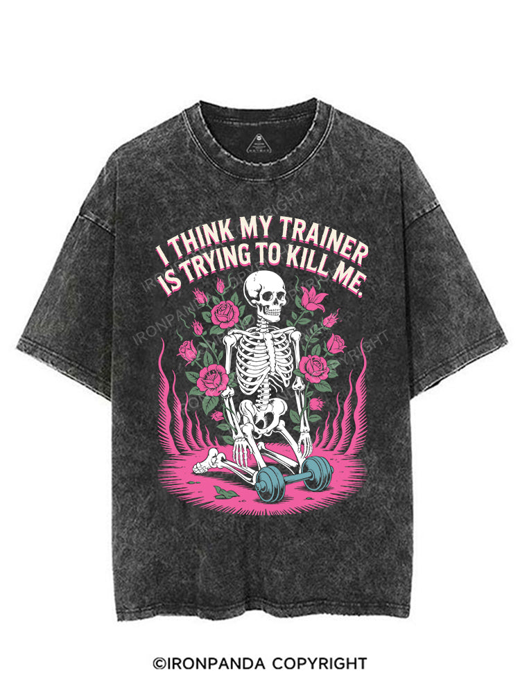 I THINK MY TRAINER IS TRYING TO KILL ME VINTAGE GYM SHIRT