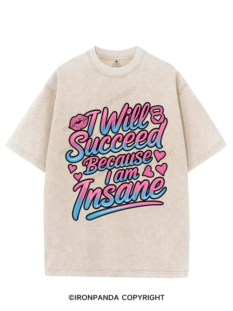 I WILL SUCCEED BECAUSE I AM INSANE VINTAGE GYM SHIRT