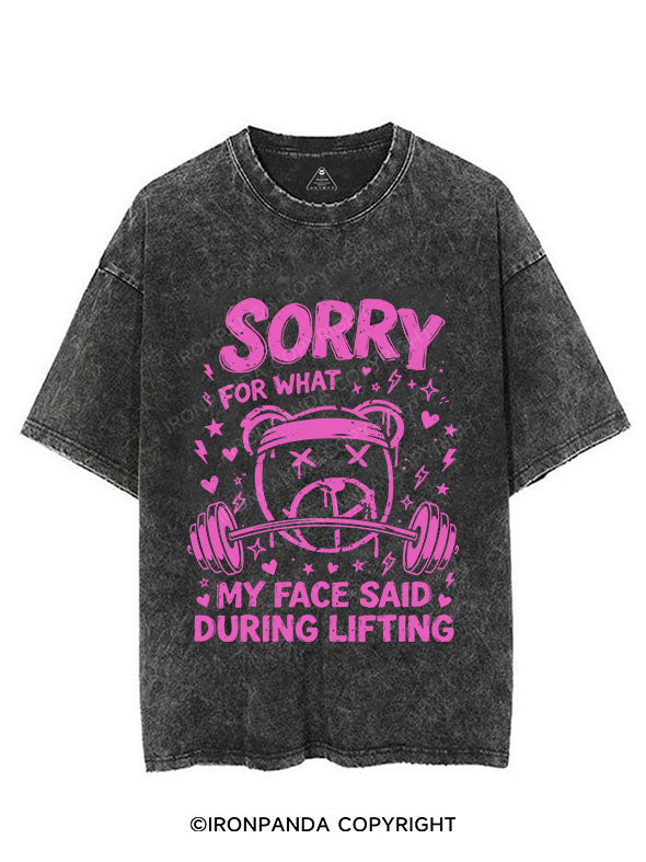 SORRY FOR WHAT MY FACE SAID DURING LIFTING VINTAGE GYM SHIRT