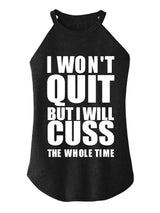 i won't quit but i will cuss the whole time TRI ROCKER COTTON TANK
