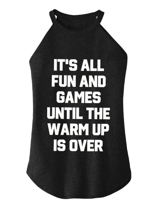 It's All Fun and Games Until The Warm up is Over Rocker COTTON TANK