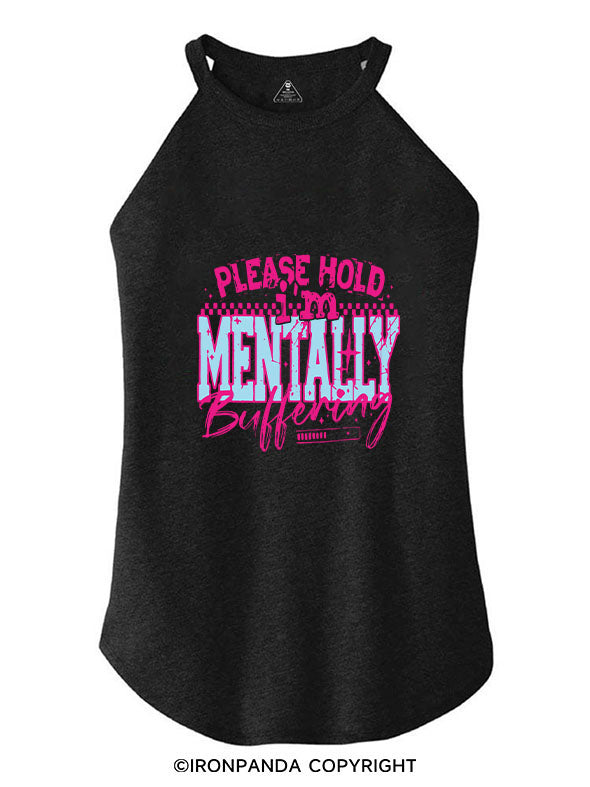 PLEASE HOLD I'M MENTALLY BUFFERING ROCKER COTTON TANK