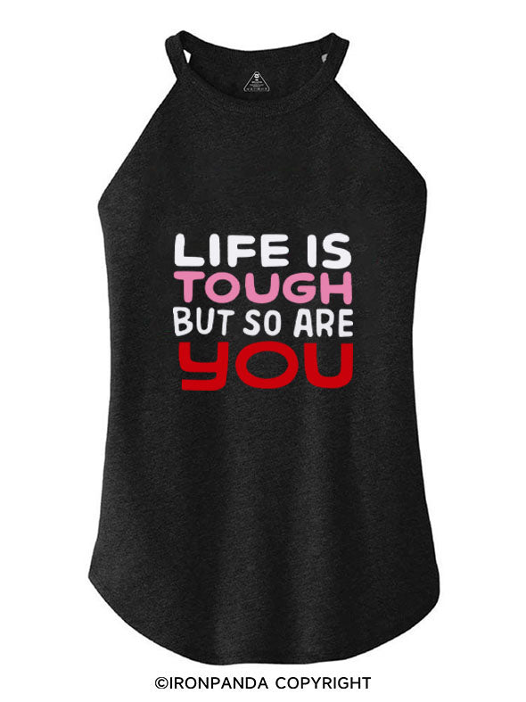 LIFE IS TOUGH BUT SO ARE YOU ROCKER COTTON TANK