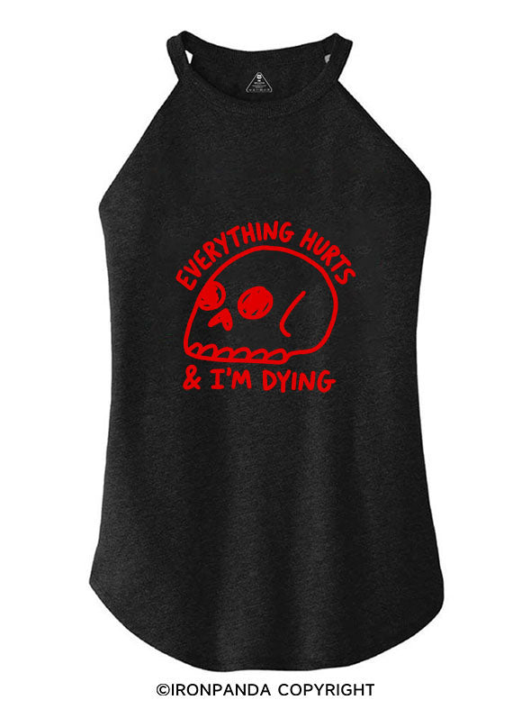 EVERYTHING HURTS & I'M DYING ROCKER COTTON TANK