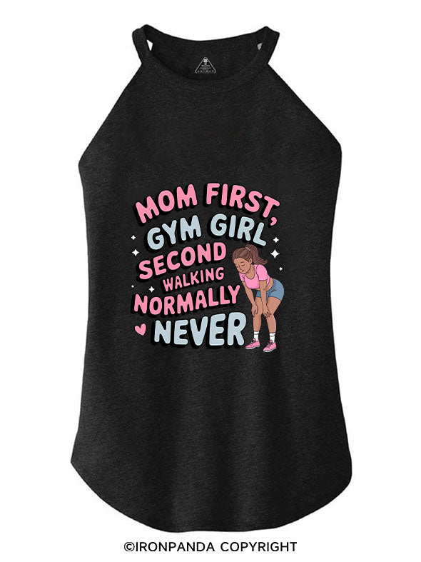MOM FIRST, GYM GIRL SECOND, WALKING NORMALLY NEVER ROCKER COTTON TANK