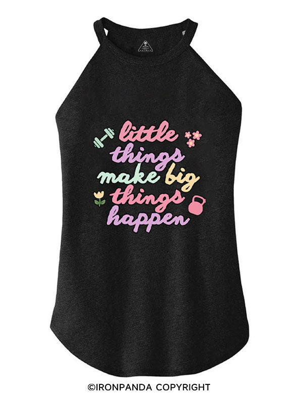 LITTLE THINGS MAKE BIG THINGS HAPPEN ROCKER COTTON TANK
