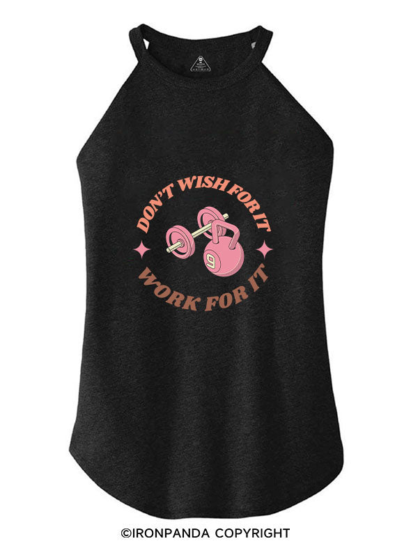 DON’T  WISH FOR IT WORK FOR IT ROCKER COTTON TANK