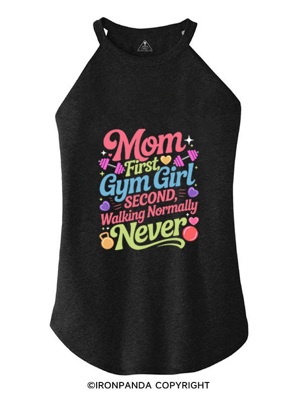 MOM FIRST, GYM GIRL SECOND, WALKING NORMALLY NEVER ROCKER COTTON TANK