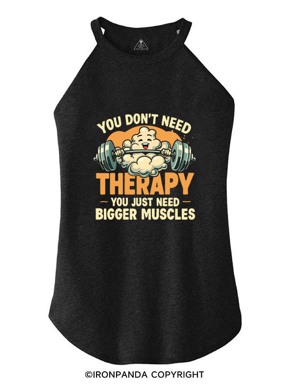 you don't need therapy you just need bigger muscles ROCKER COTTON TANK
