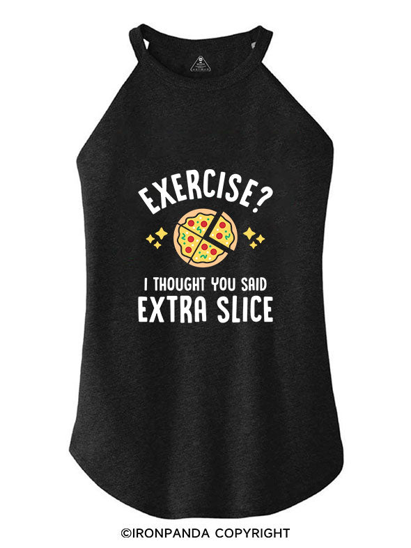EXERCISE? I THOUGHT YOU SAID EXTRA SLICE ROCKER COTTON TANK