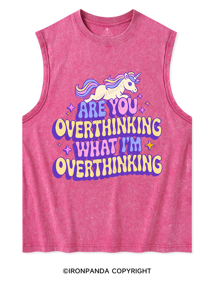 ARE YOU OVERTHINKING WHAT I'M OVER THINKING  Washed Tank
