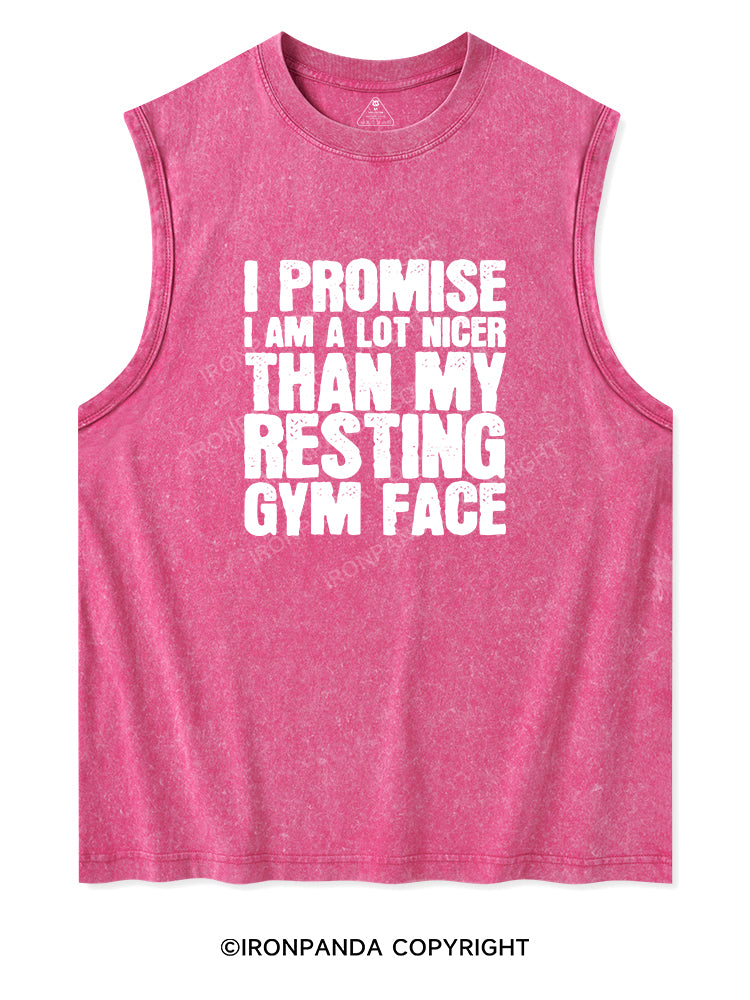 I PROMISE I AM A LOT NICER THAN MY RESTING GYM FACE Washed Tank