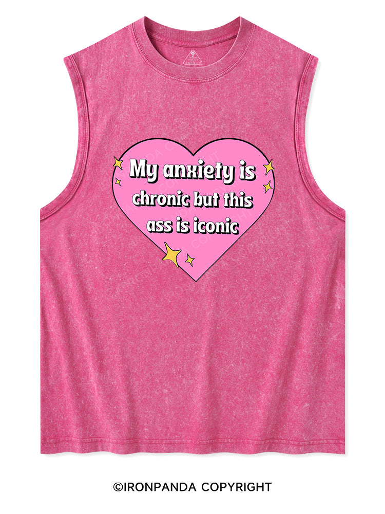 MY ANXIETY IS CHRONIC BUT THIS ASS IS ICONIC Washed Tank