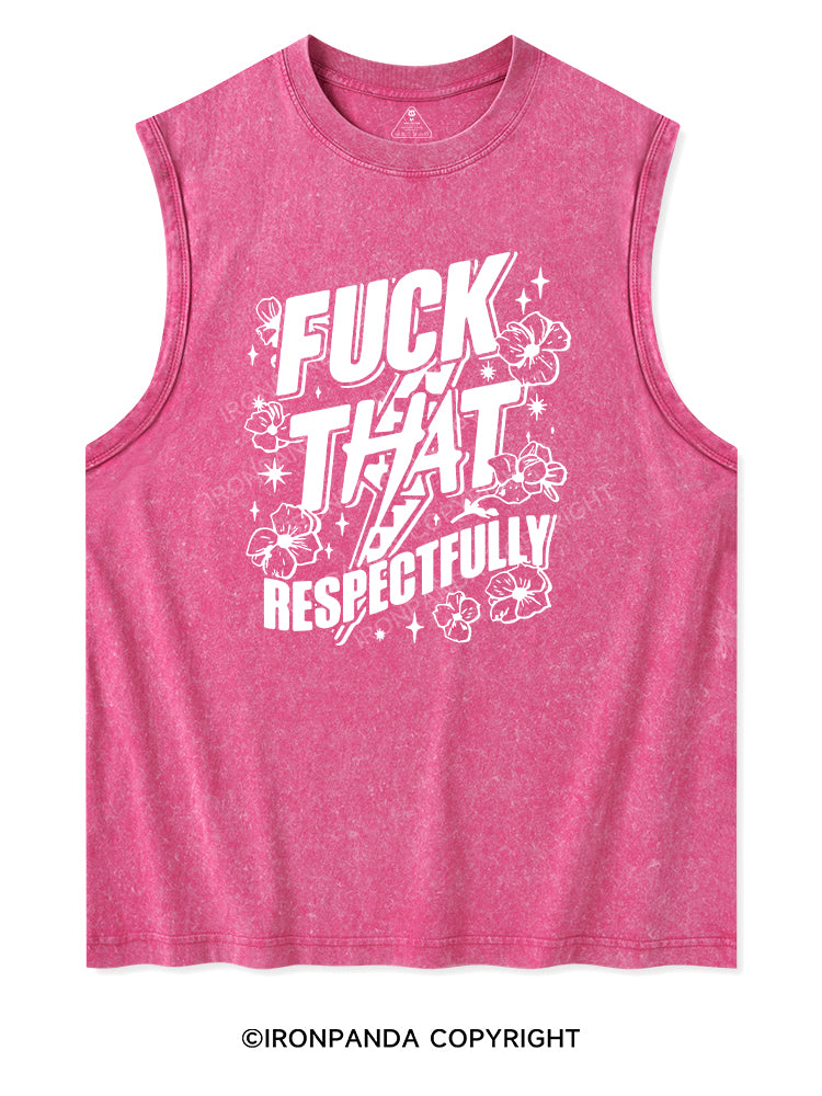 FUCK THAT RESPECTFULLY Washed Tank