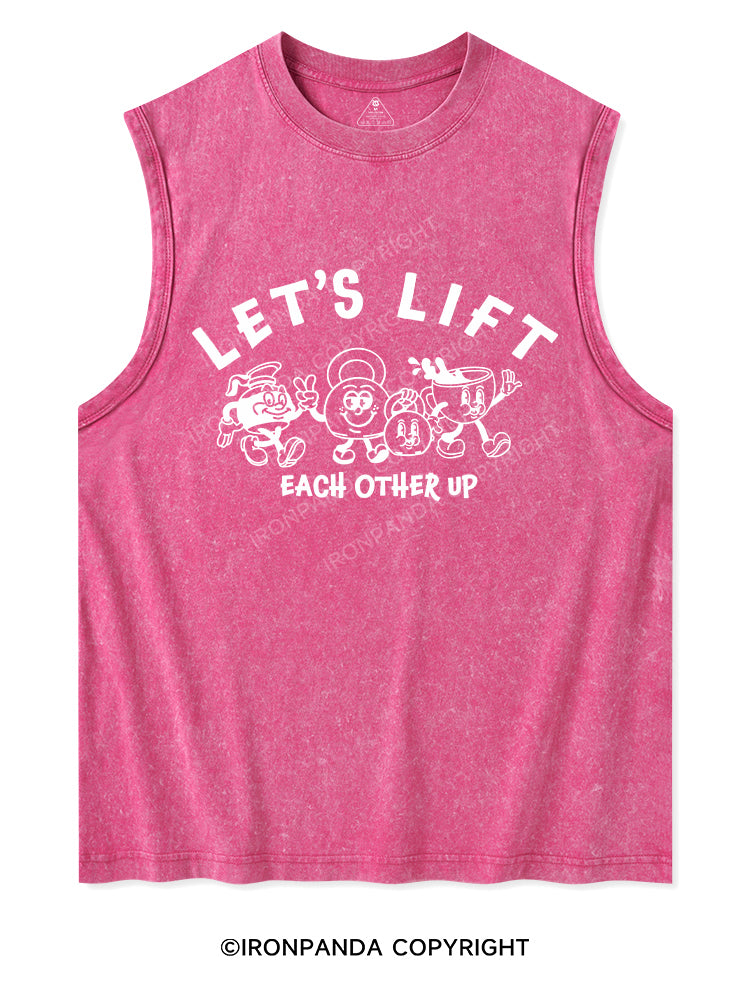 LET'S LIFT EACH OTHER UP Washed Tank
