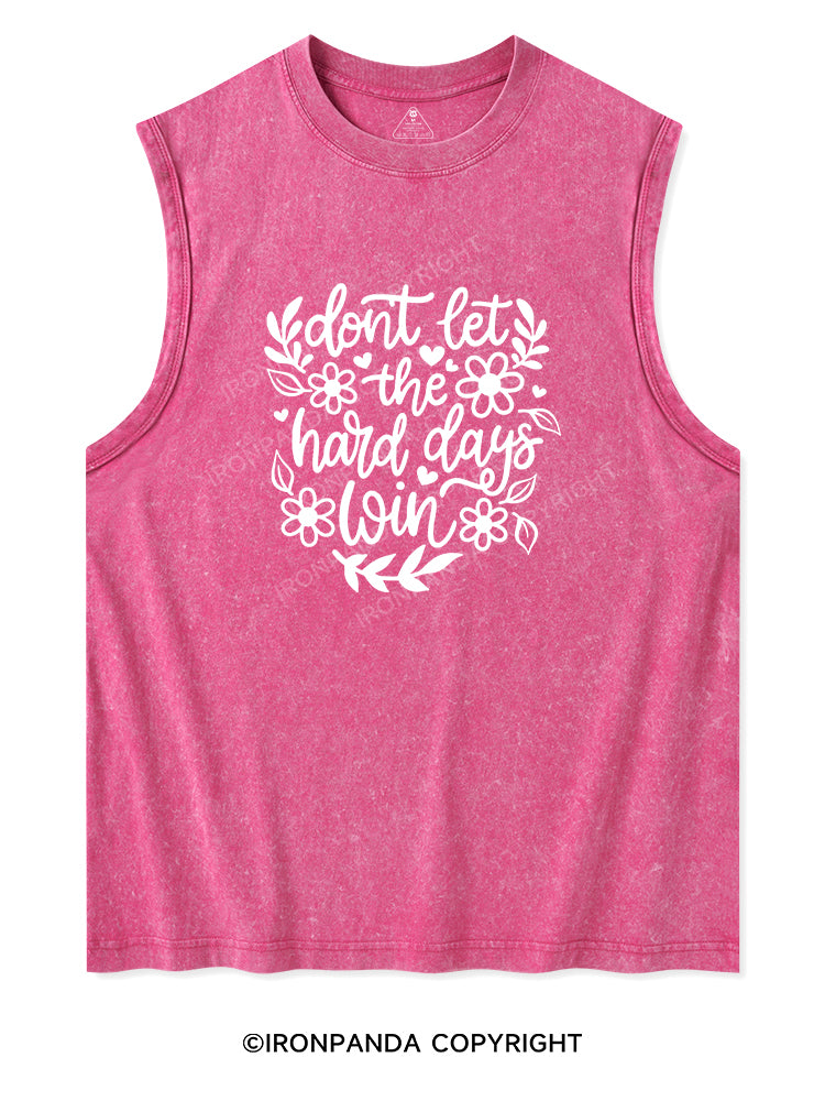 DON'T LET THE HARD DAYS WIN Washed Tank