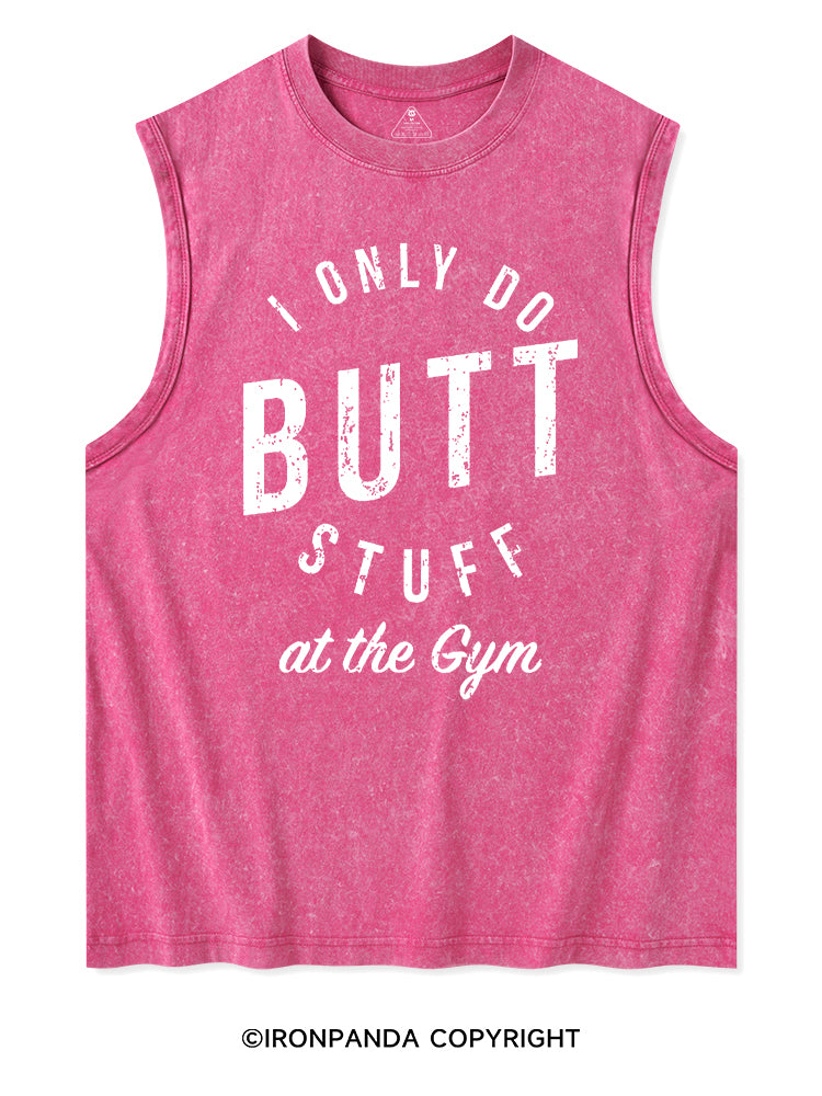 I ONLY DO BUTT STUFF Washed Tank
