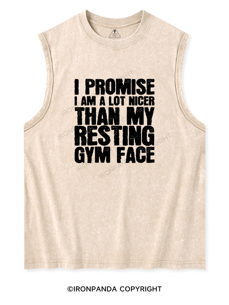 I PROMISE I AM A LOT NICER THAN MY RESTING GYM FACE Washed Tank
