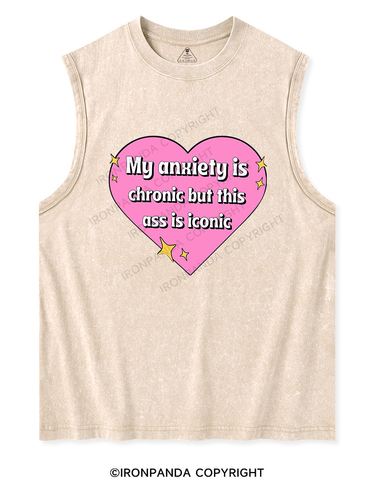 MY ANXIETY IS CHRONIC BUT THIS ASS IS ICONIC Washed Tank