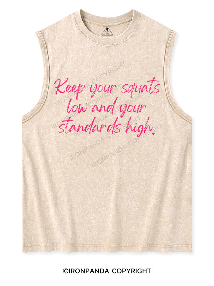 KEEP YOUR SQUATS LOW AND YOUR STANDARDS HIGH Washed Tank