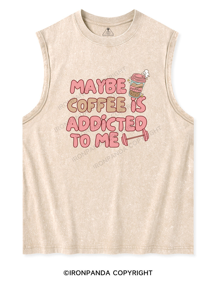 MAYBE COFFEE IS ADDICTED TO ME Washed Tank