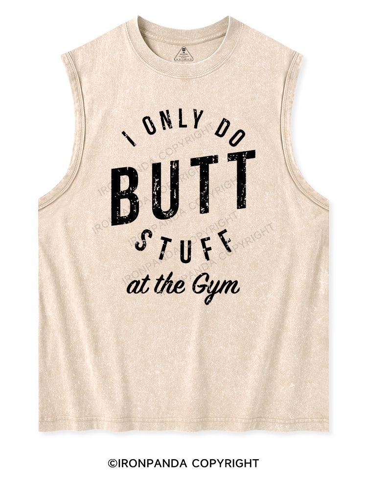 I ONLY DO BUTT STUFF Washed Tank