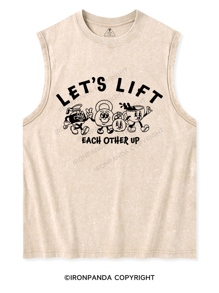 LET'S LIFT EACH OTHER UP Washed Tank